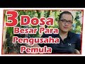 3 dosa besar para pengusaha pemula