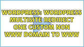 Wordpress: WordPress multisite redirect one custom non www domain to www