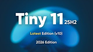 Tiny 11 25H2 (v10) - Best Edition of the Year!