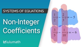 Solving Systems of Equations with Non-Integer Coefficients | Linear Systems of Equations | Lulumath