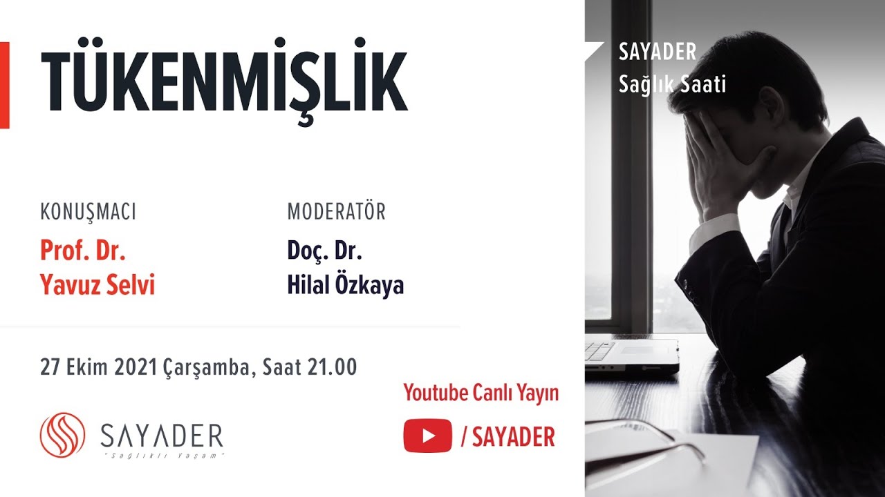 Tükenmişlik - Prof. Dr. Yavuz Selvi - SAYADER Sağlık Saati