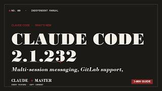 Claude Code 2.1.232: Multi-session messaging, GitLab support, security hardening | Claude Master