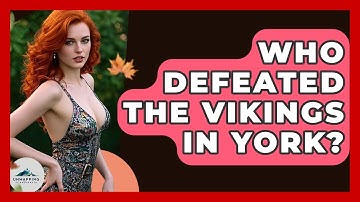 Who Defeated The Vikings In York? - Unmapping Scandinavia
