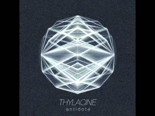 Watch THYLACINE - Antidote on YouTube Watch THYLACINE - Antidote on YouTube