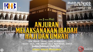 Shahih At-Targhib wa At-Tarhib: Anjuran Melaksanakan Ibadah Haji & Umrah (Hadits 1102-1109)