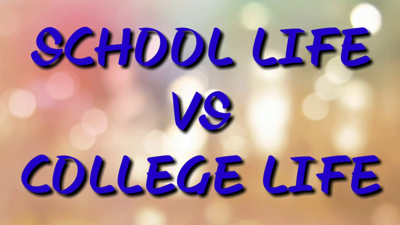 SCHOOL LIFE vs COLLEGE LIFE YouTube