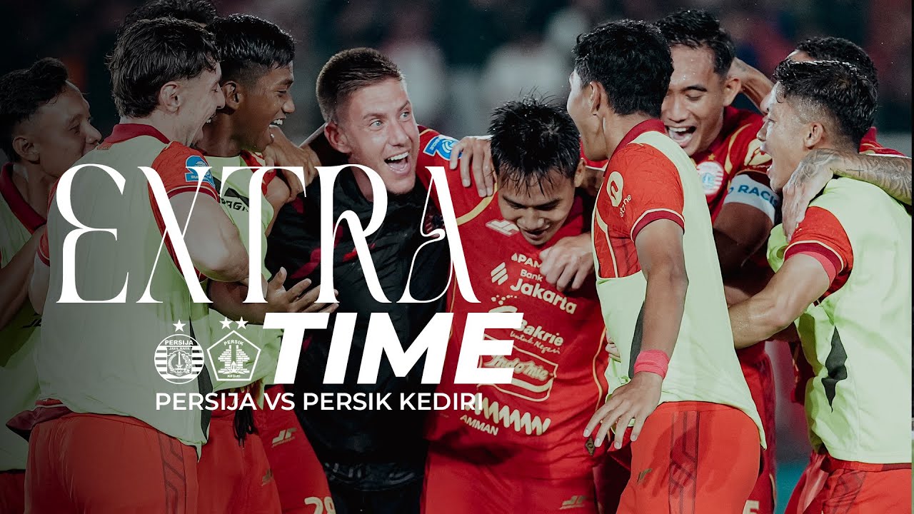 Kemenangan Dramatis Persija vs Persik Kediri di Stadion Manahan Solo | Extra Time