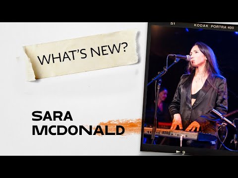 What's New? Ft. Sara McDonald