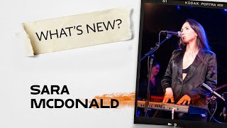 Whats New? Ft. Sara McDonald