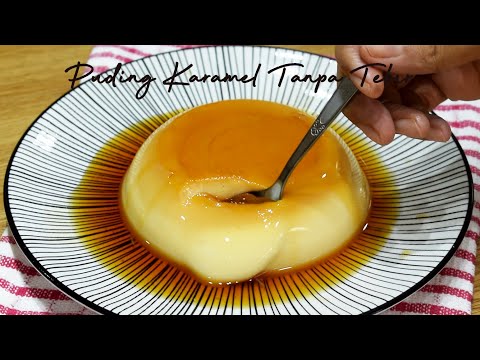 PUDING KARAMEL TANPA TELUR UNTUK BEGINNER | TANPA KUKUS TANPA OVEN