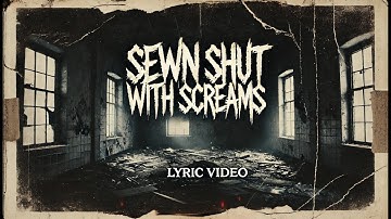 Dead On The Inside - Sewn Shut With Screams [Official Lyric Video]