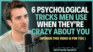 6 Psychological Tricks Men Use When They’re Crazy About You (The Hidden Truth) | Matthew Hussey Wealth