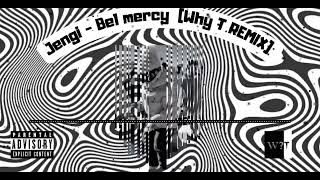 Jengi - Bel Mercy (Why T Remix)