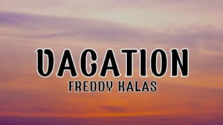 VACATION - Freddy Kalas (lyrics)