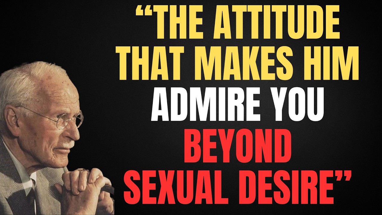 THE ATTITUDE THAT MAKES A MAN ADMIRE YOU — NOT JUST DESIRE YOU SEXUALLY | CARL JUNG