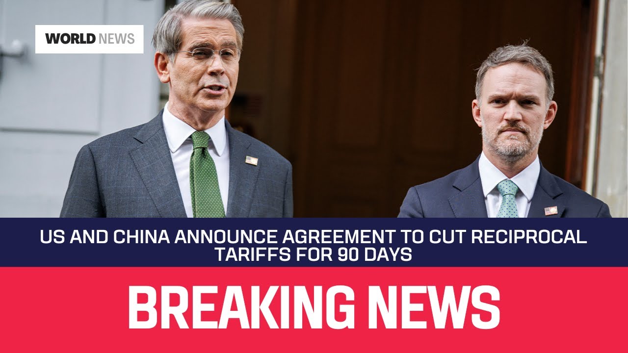 US and China announce agreement to cut reciprocal tariffs for 90 days ...