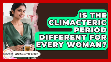 Is The Climacteric Period Different For Every Woman? - Menopause Support Network