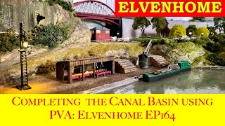 Building the Canal Basin - completing with PVA: Elvenhome 164