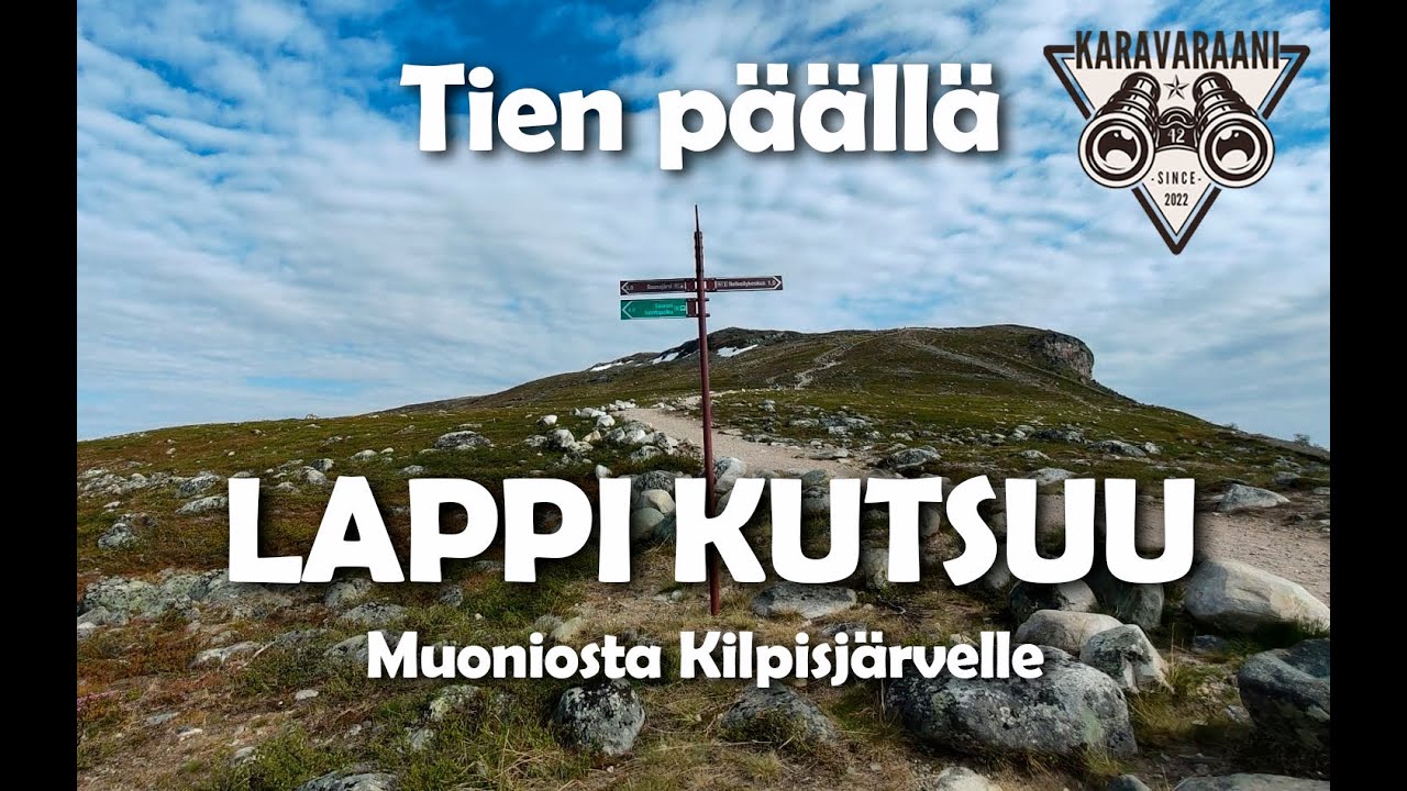 Matkalla Suomessa osa 55. - Lappi 3 |  Muoniosta Kilpisjärvelle