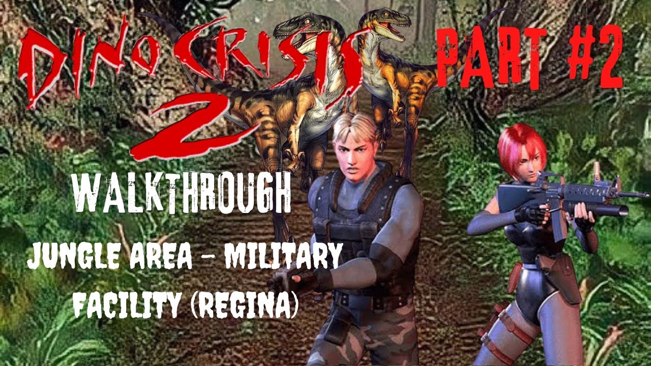 Dino Crisis 2 Part 2 Jungle Military Facility Regina Walkthrough dino-crisis-2-part-2-jungle-military-facility-regina-walkthrough