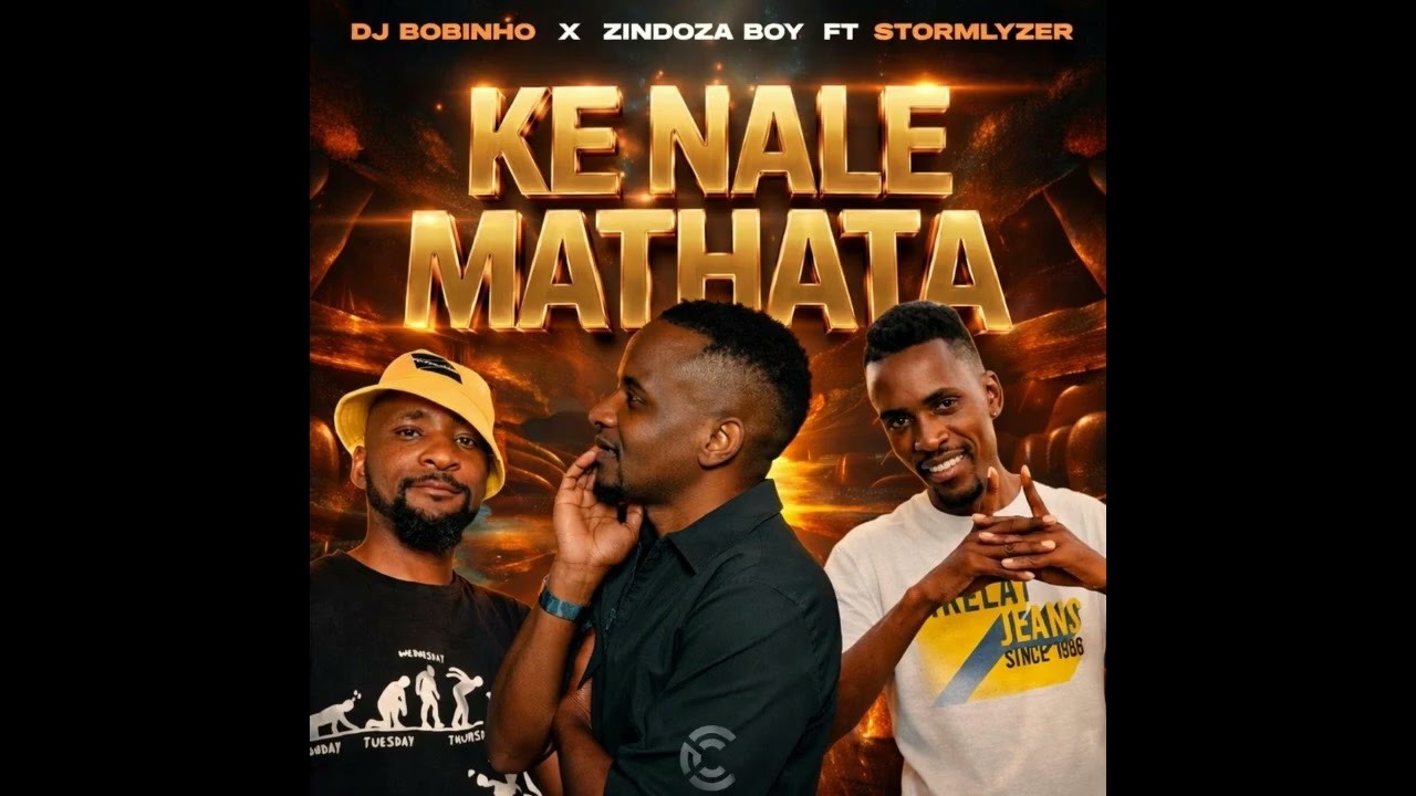 KE NALE MATHATA - DJ BOBINHO X ZINDOZA FT. STORMLYZER