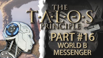 The Talos Principle || Part 16 || Messenger World B