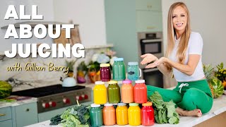 GILLIAN BERRY'S JUICING EXPERIENCE