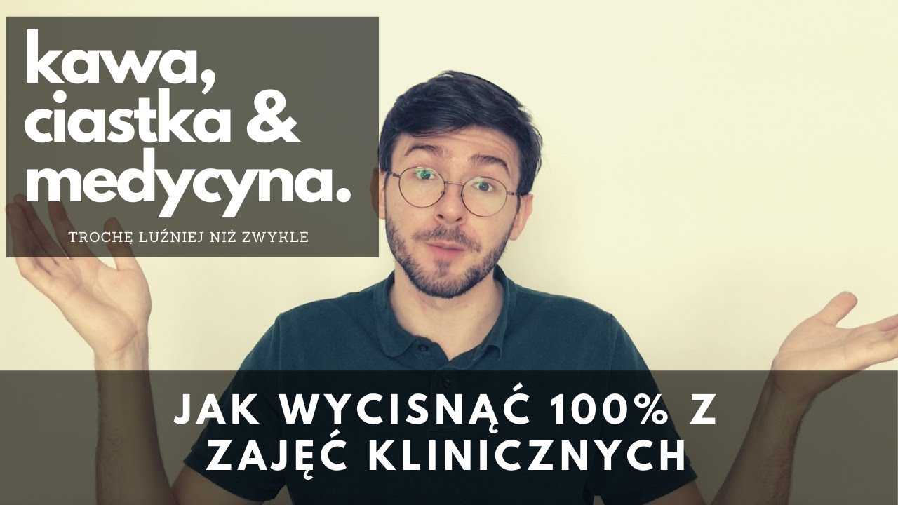 Jak wycisnąć 100% z zajęć klinicznych? — Transcript