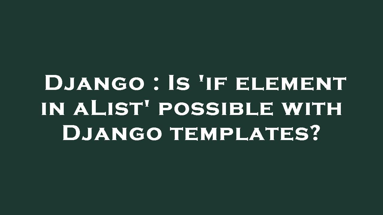 Django Is if Element In AList Possible With Django Templates YouTube