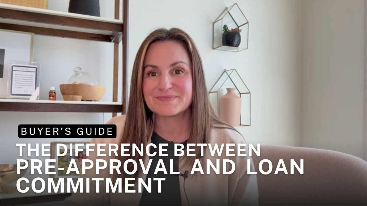 Understanding the Difference Between 
Pre-Approval and Loan Commitment