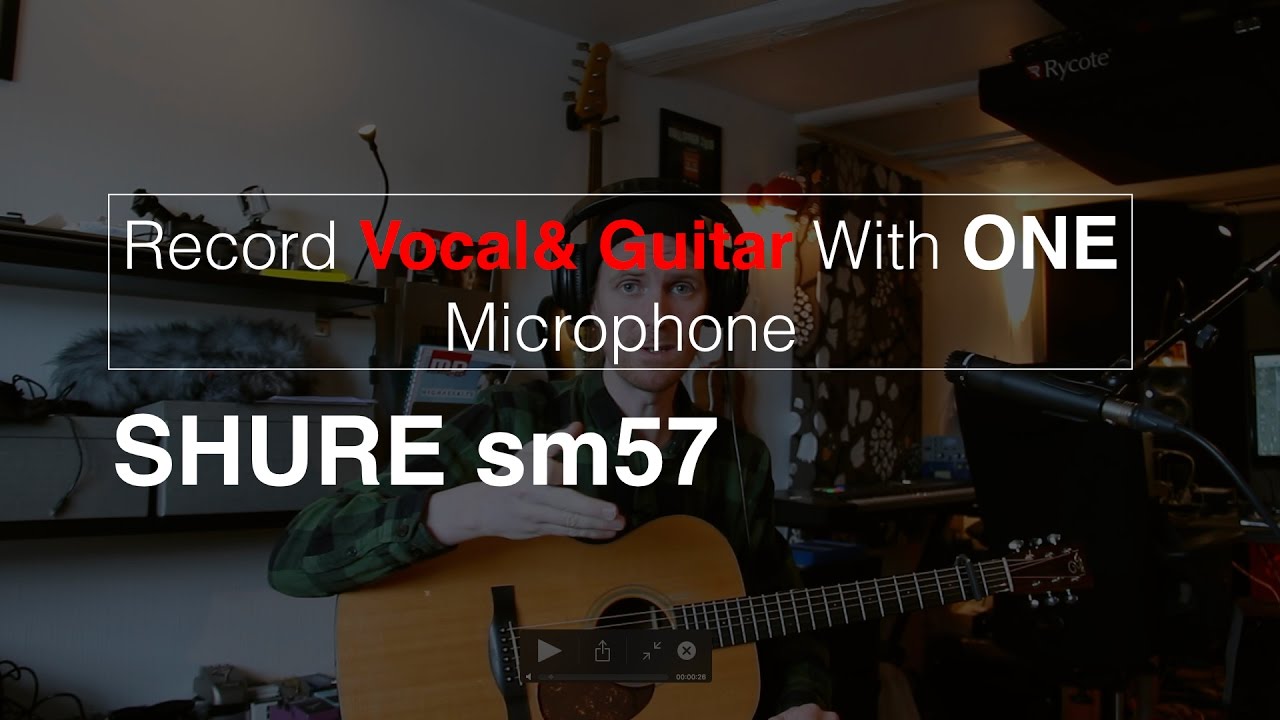 Record Vocal and Guitar with one microphone Shure SM57 dynamic YouTube