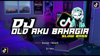 DJ OLD AKU BAHAGIA // Slowed + Reverb // Nostalgia Pada Masanya