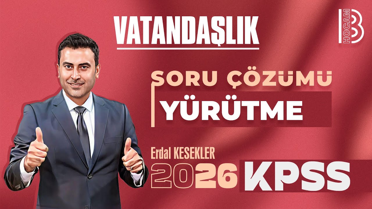 KPSS Vatandaşlık - Soru Çözümü - Yürütme - Erdal KESEKLER - 2026