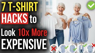 7 GENIUS T-Shirt Hacks to Look 10x More EXPENSIVE Over 50 