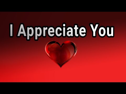 My Love I Appreciate You Send This Video To Someone You Love