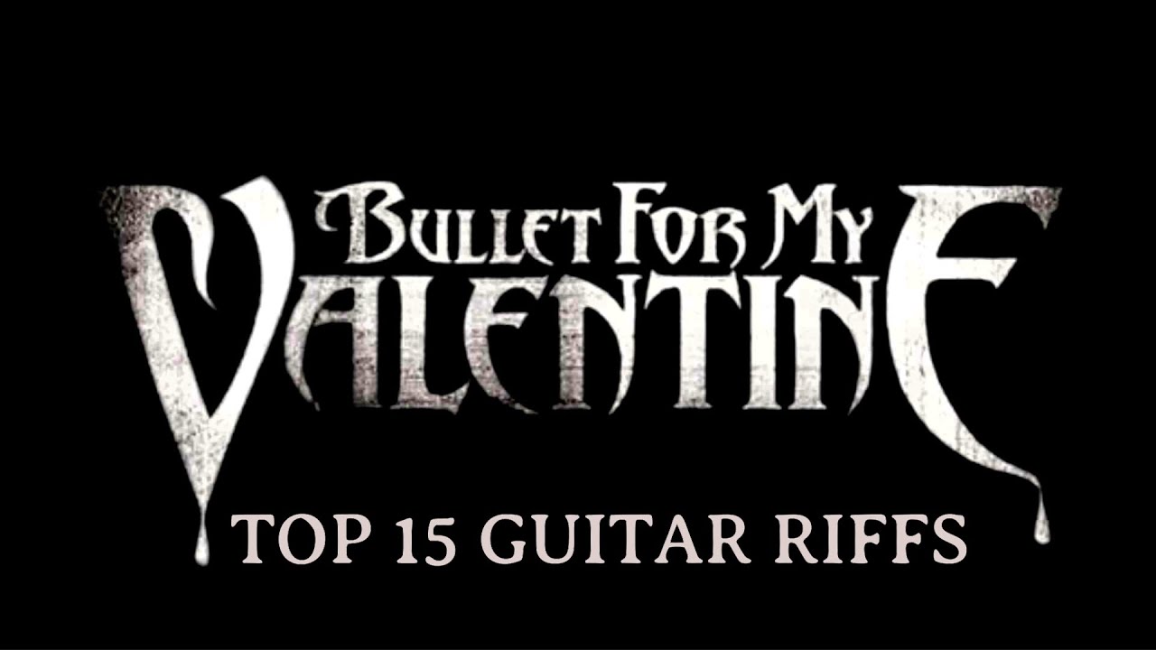 Top 15 BULLET FOR MY VALENTINE Guitar Riffs YouTube