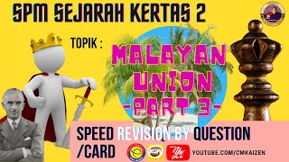 REVISI SPM SEJARAH KERTAS 2 - MALAYAN UNION : SPEED REVISION BY QUESTION/CARD | PART 3