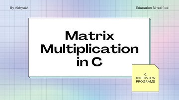 Matrix Multiplication of Matrices in C | Interview Programs | Program 14