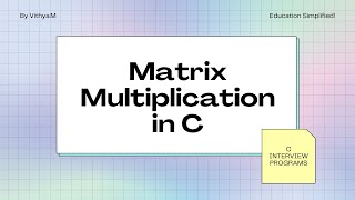 Matrix Multiplication of Matrices in C | Interview Programs | Program 14