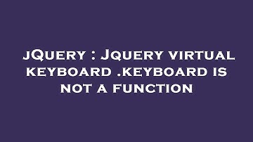 jQuery : Jquery virtual keyboard .keyboard is not a function