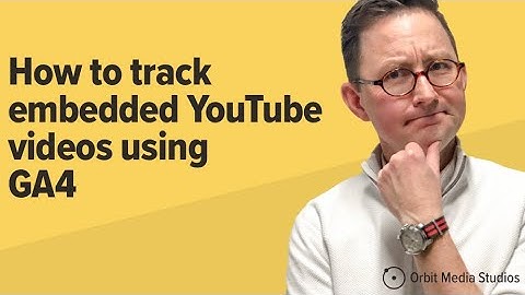 The Complete Guide to YouTube Video Tracking with GA4