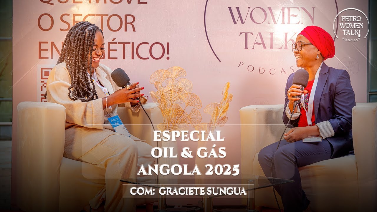 ESPECIAL ANGOLA OIL & GÁS COM: GRACIETE SUNGUA - PWT #17