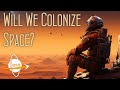 Will we colonize space