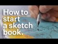 How to start keeping a sketchbook