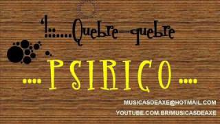 PSIRICO | QUEBRE  | Musicas de Axé
