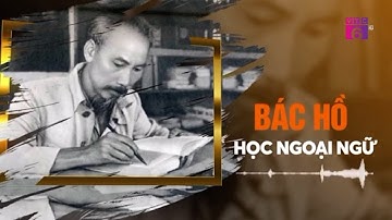 VTC6 | Phương pháp học ngoại ngữ của Bác Hồ