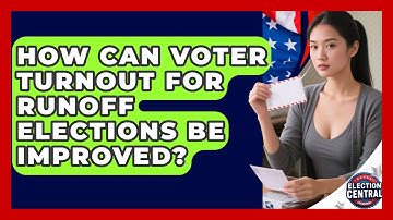 How Can Voter Turnout For Runoff Elections Be Improved? - Election Central Channel