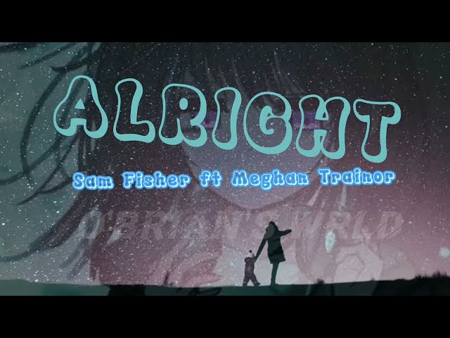 Sam Fischer ft Meghan Trainor Alright (lyric video) class=