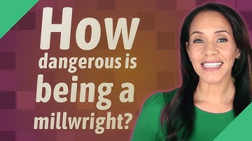 How dangerous is being a millwright?