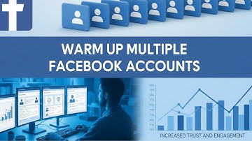 How To Warm Up Multiple Facebook Accounts Step By Step